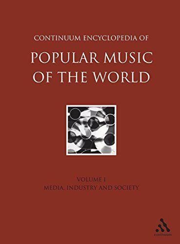 Continuum Encyclopedia of Popular Music of the World Part 1 Media, Industry, Society