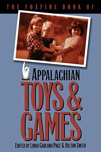 The Foxfire Book of Appalachian Toys & Games