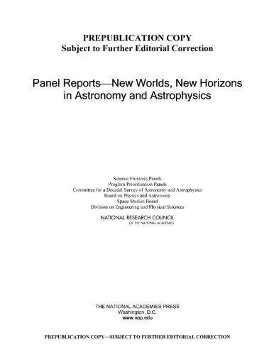 Panel Reportsâ¬"New Worlds, New Horizons in Astronomy and Astrophysics