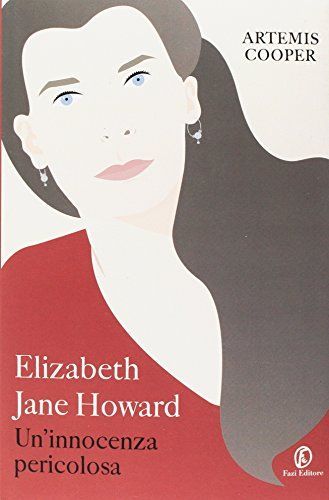 Elizabeth Jane Howard. Un'innocenza pericolosa