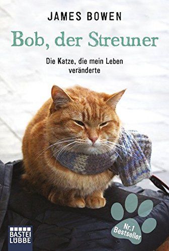Bob, der Streuner : die Katze, die mein Leben veränderte