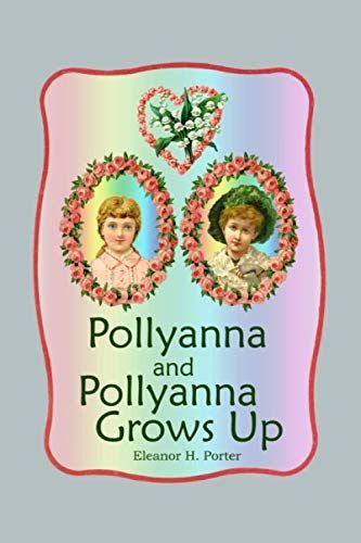 Pollyanna and Pollyanna Grows Up