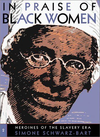 In Praise of Black Women: Heroines of the slavery era