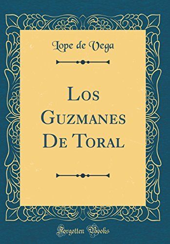 Los Guzmanes De Toral (Classic Reprint)