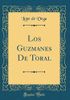 Los Guzmanes De Toral (Classic Reprint)