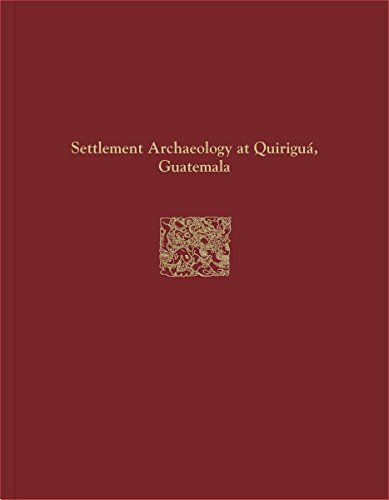 Settlement Archaeology at Quirigua, Guatemala