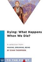 Dying: What Happens When We Die?