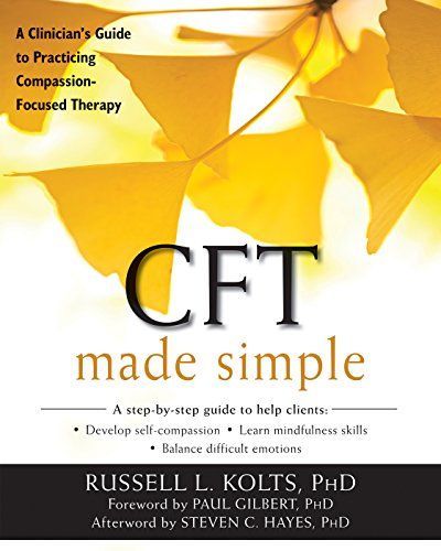 Cft Made Simple: A Clinician's Guide to Practicing Compassion-Focused Therapy