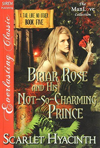 Briar Rose and His Not-So-Charming Prince [A Tail Like No Other: Book Five] (Siren Publishing Everlasting Classic Manlove)