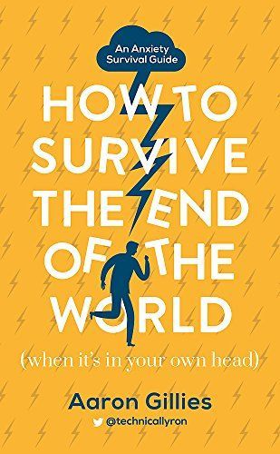 The Anxiety Survival Guide How to Survive the End of the World (when It's in Your Own Head)