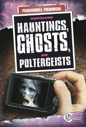 Investigating Hauntings, Ghosts, and Poltergeists