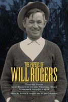 The Papers of Will Rogers: From the Broadway stage to the national stage, September 1915-July 1928