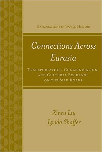 Connections Across Eurasia: Transportation, Communication, and Cultural Exchange on the Silk Roads