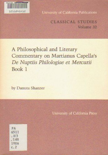 A Philosophical and Literary Commentary on Martianus Capella's De Nuptiis Philologiae Et Mercurii