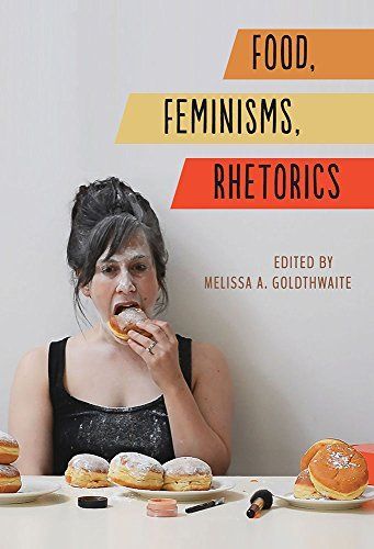 Food, Feminisms, Rhetorics