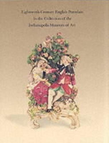 Eighteenth-century English Porcelain in the Collection of the Indianapolis Museum of Art