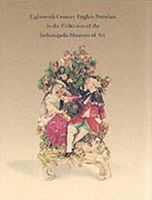 Eighteenth-century English Porcelain in the Collection of the Indianapolis Museum of Art