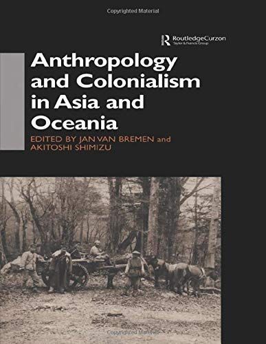 Anthropology and Colonialism in Asia and Oceania