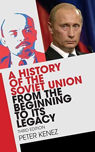 A History of the Soviet Union From the Beginning to Its Legacy