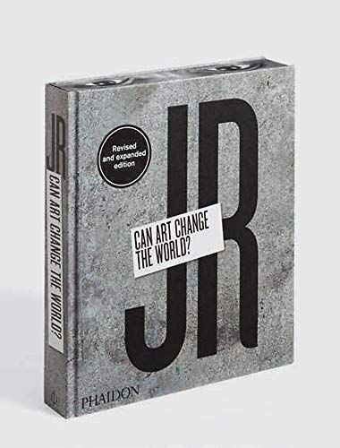 JR: Can Art Change the World? (Revised and Expanded Edition)