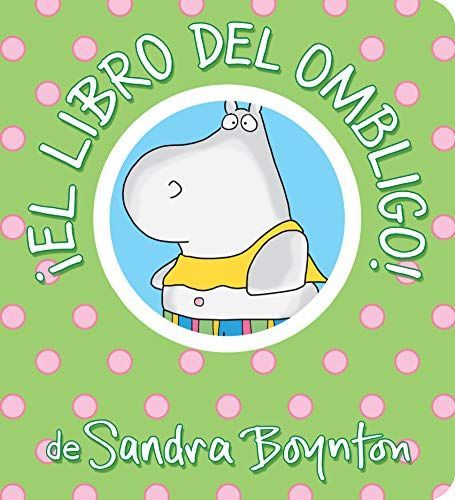 ¡El libro del ombligo! / The Belly Button Book! Spanish Edition