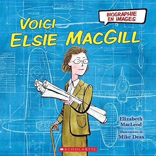 Biographie en Images : Voici Elsie MacGill
