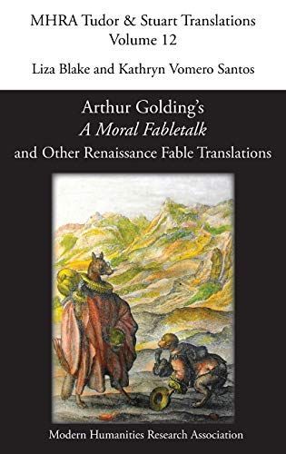 Arthur Golding’s 'A Moral Fabletalk' and Other Renaissance Fable Translations