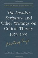 The Secular Scripture and Other Writings on Critical Theory, 1976-1991