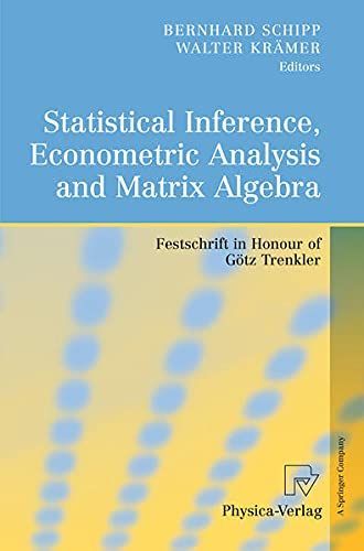 Statistical Inference, Econometric Analysis and Matrix Algebra