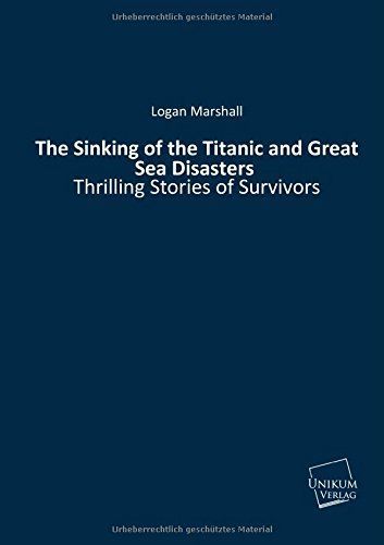 The Sinking of the Titanic and Great Sea Disasters
