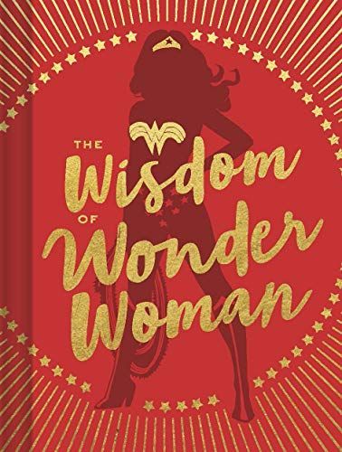 The Wisdom of Wonder Woman (Wonder Woman Book, Superhero Book, Pop Culture Books)
