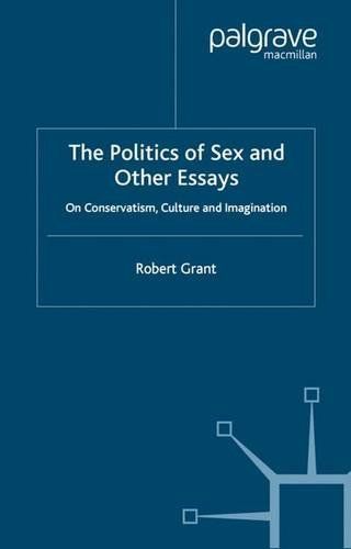 The Politics of Sex and Other Essays