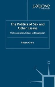 The Politics of Sex and Other Essays