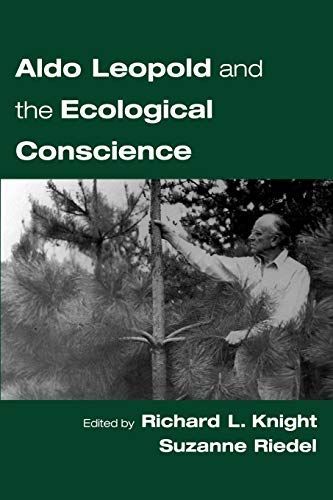 Aldo Leopold and the Ecological Conscience