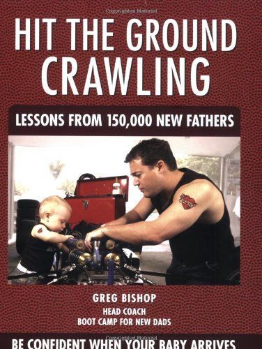 Hit the Ground Crawling: Lessons from 150,000 New Fathers