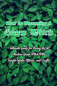How to Becoming A Green Witch