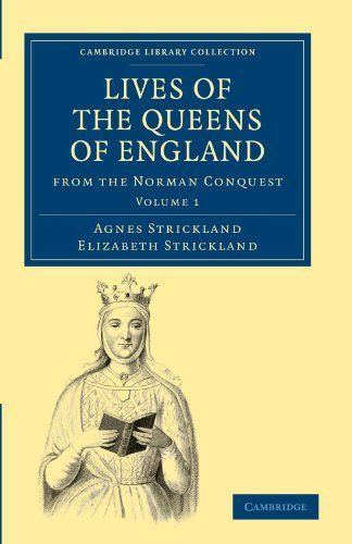 Lives of the Queens of England from the Norman Conquest