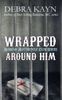 Wrapped Around Him