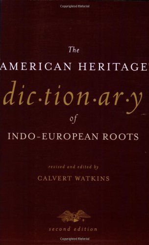 The American Heritage Dictionary of Indo-European Roots