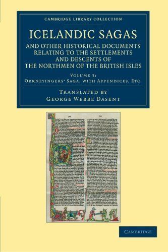 Icelandic Sagas and Other Historical Documents Relating to the Settlements and Descents of the Northmen of the British Isles