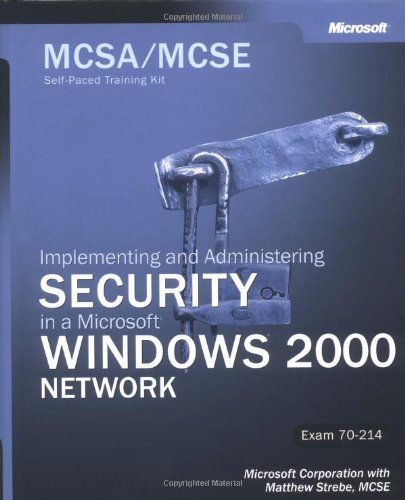 Implementing and Administering Security in a Microsoft Windows 2000 Network Infrastructure