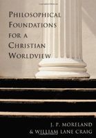 Philosophical Foundations for a Christian Worldview
