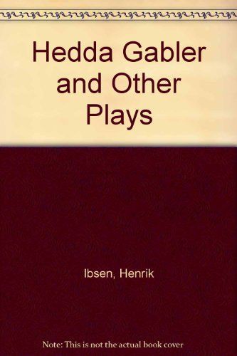 Hedda Gabler and Other Plays