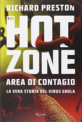 The hot zone. Area di contagio. La vera storia del virus Ebola