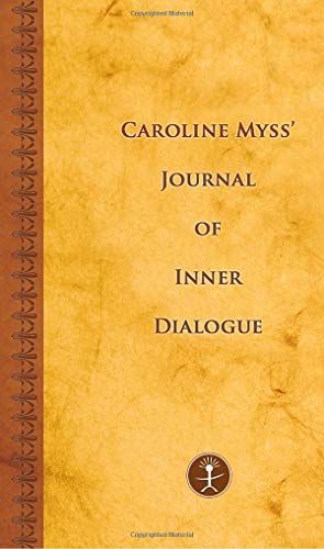 Caroline Myss's Journal of Inner Dialogue