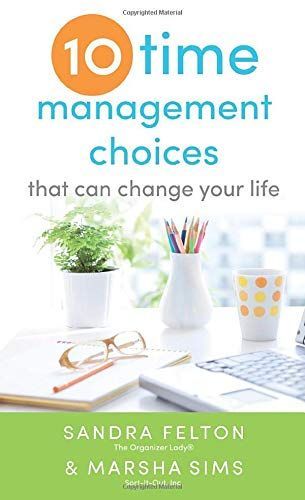 Ten Time Management Choices That Can Change Your Life