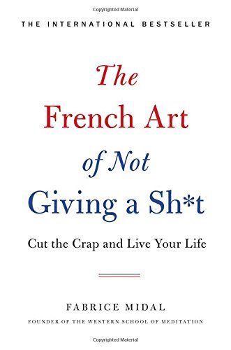 The French Art of Not Giving a Sh*t