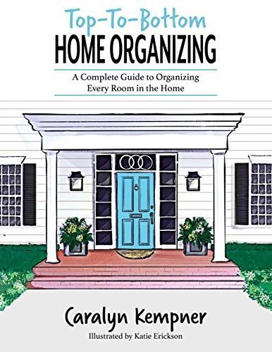 Top-To-Bottom Home Organizing