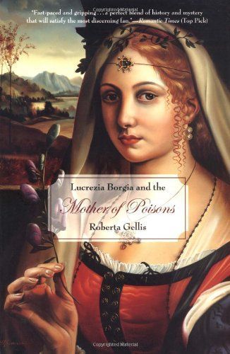 Lucrezia Borgia and the Mother of Poisons