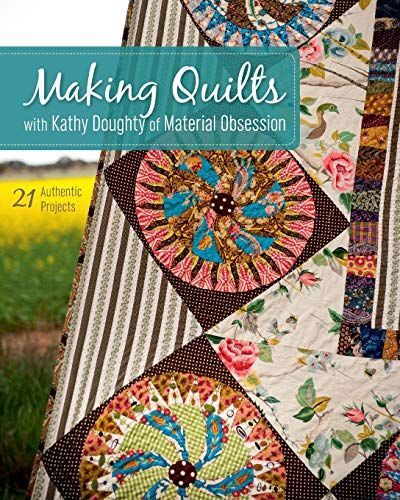 Making Quilts with Kathy Doughty of Material Obsession